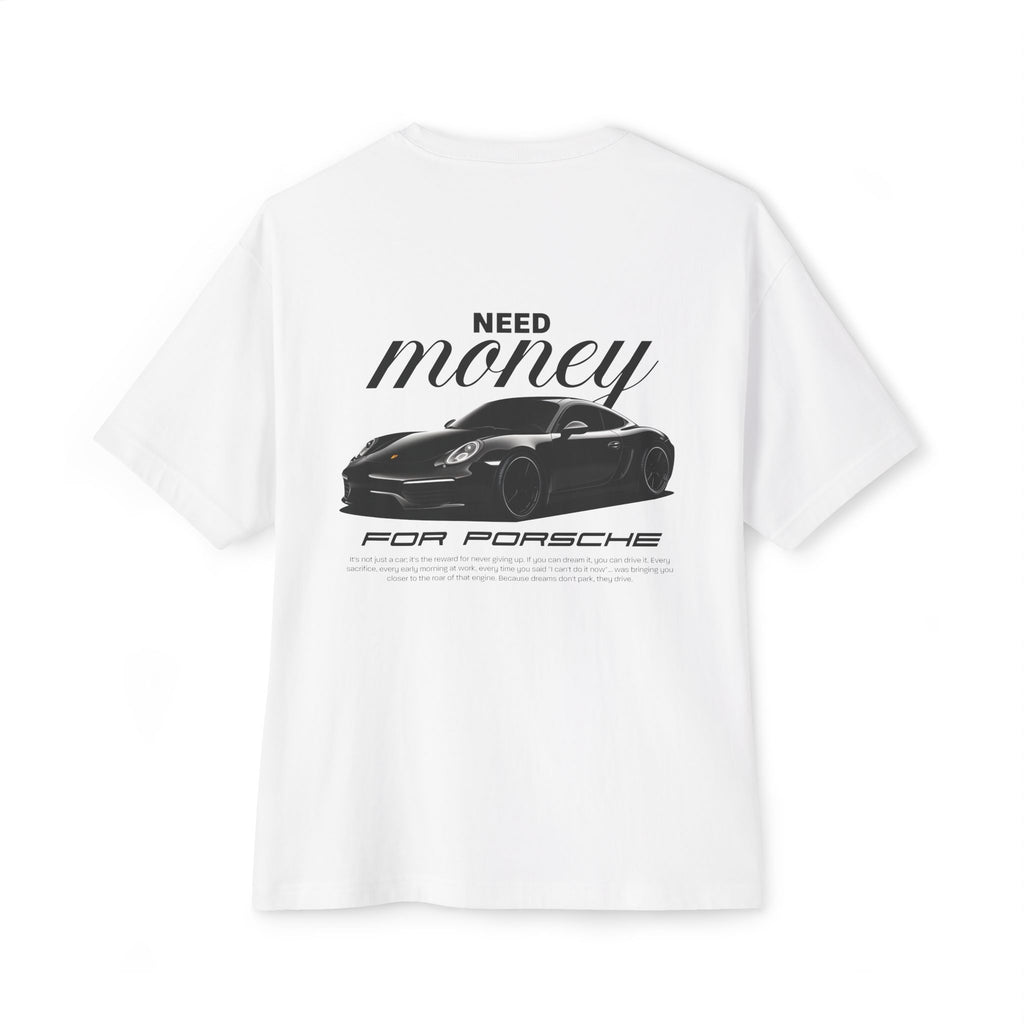Oversized Tee - Need Money for Porsche Premium Design